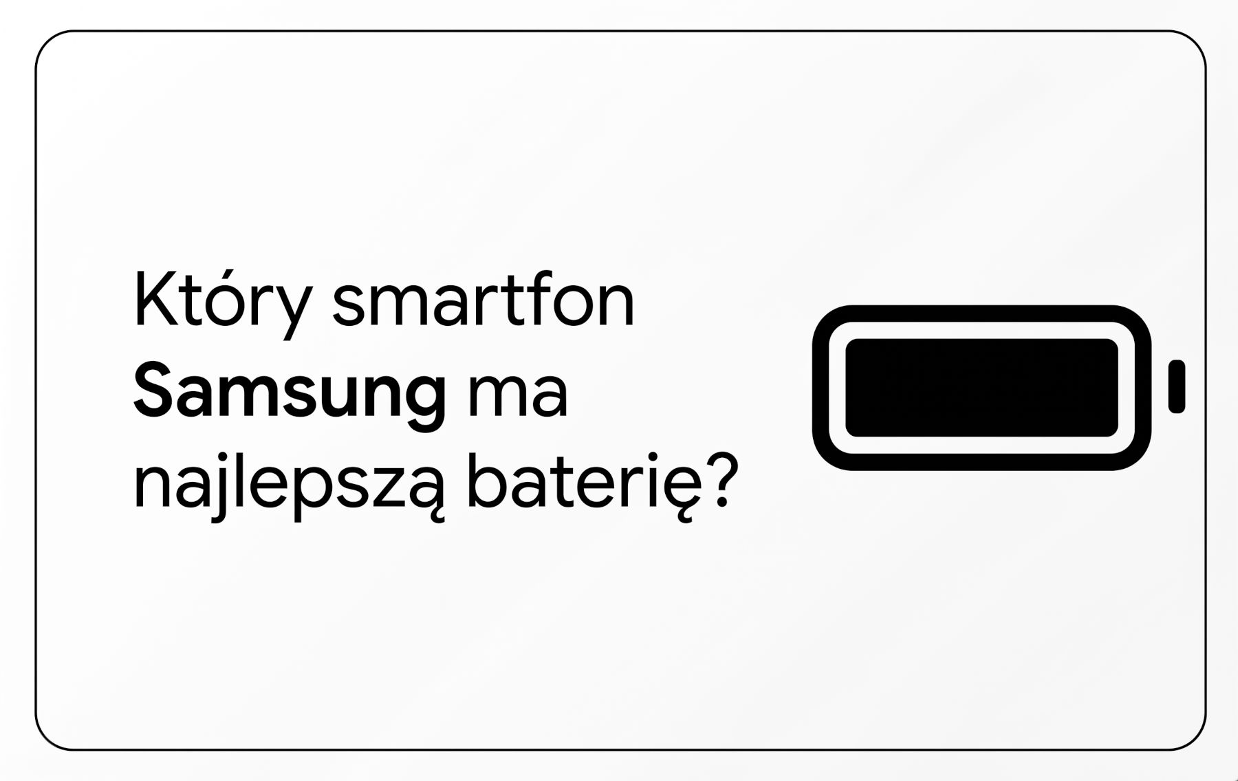 Który smartfon Samsung ma najlepszą baterię?